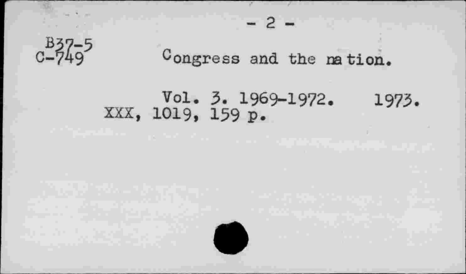 ﻿№
Congress and the nation.
Vol. 3. 1969-1972.	19735.
XXX, 1019, 159 p.